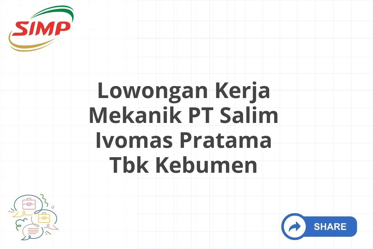 Lowongan Kerja Mekanik PT Salim Ivomas Pratama Tbk Kebumen