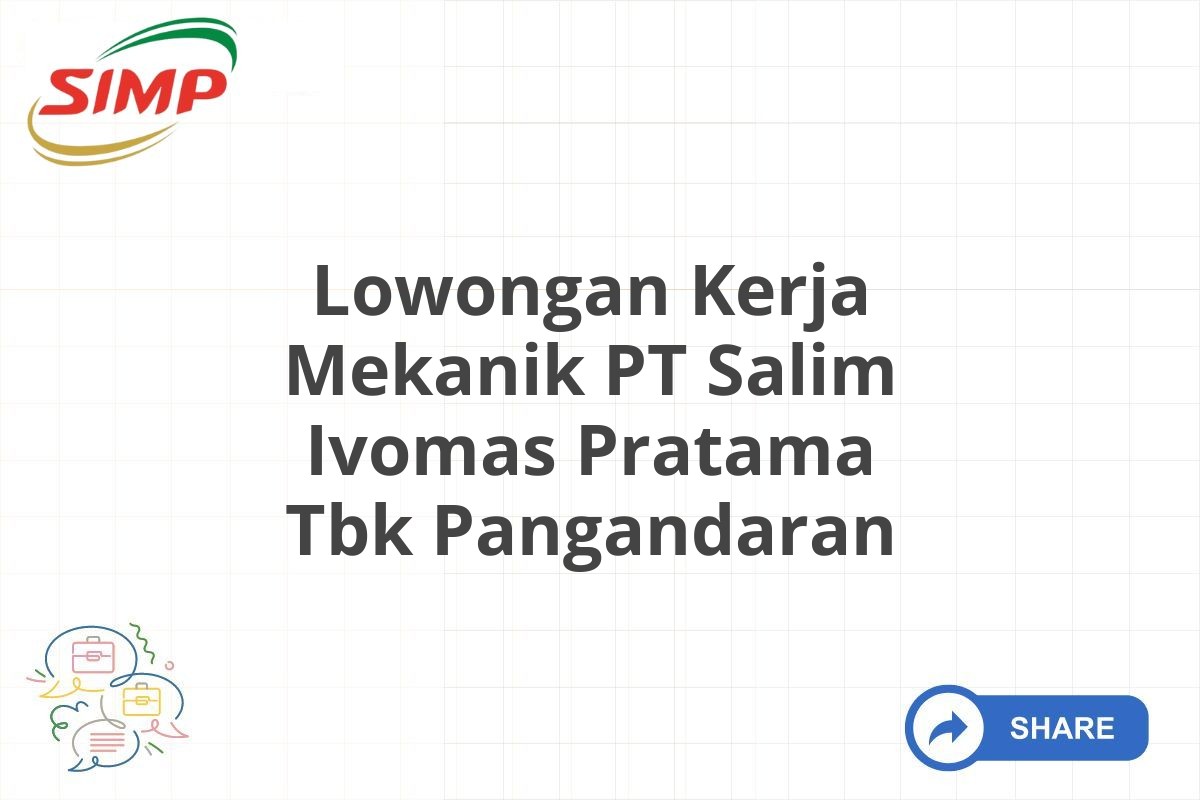 Lowongan Kerja Mekanik PT Salim Ivomas Pratama Tbk Pangandaran