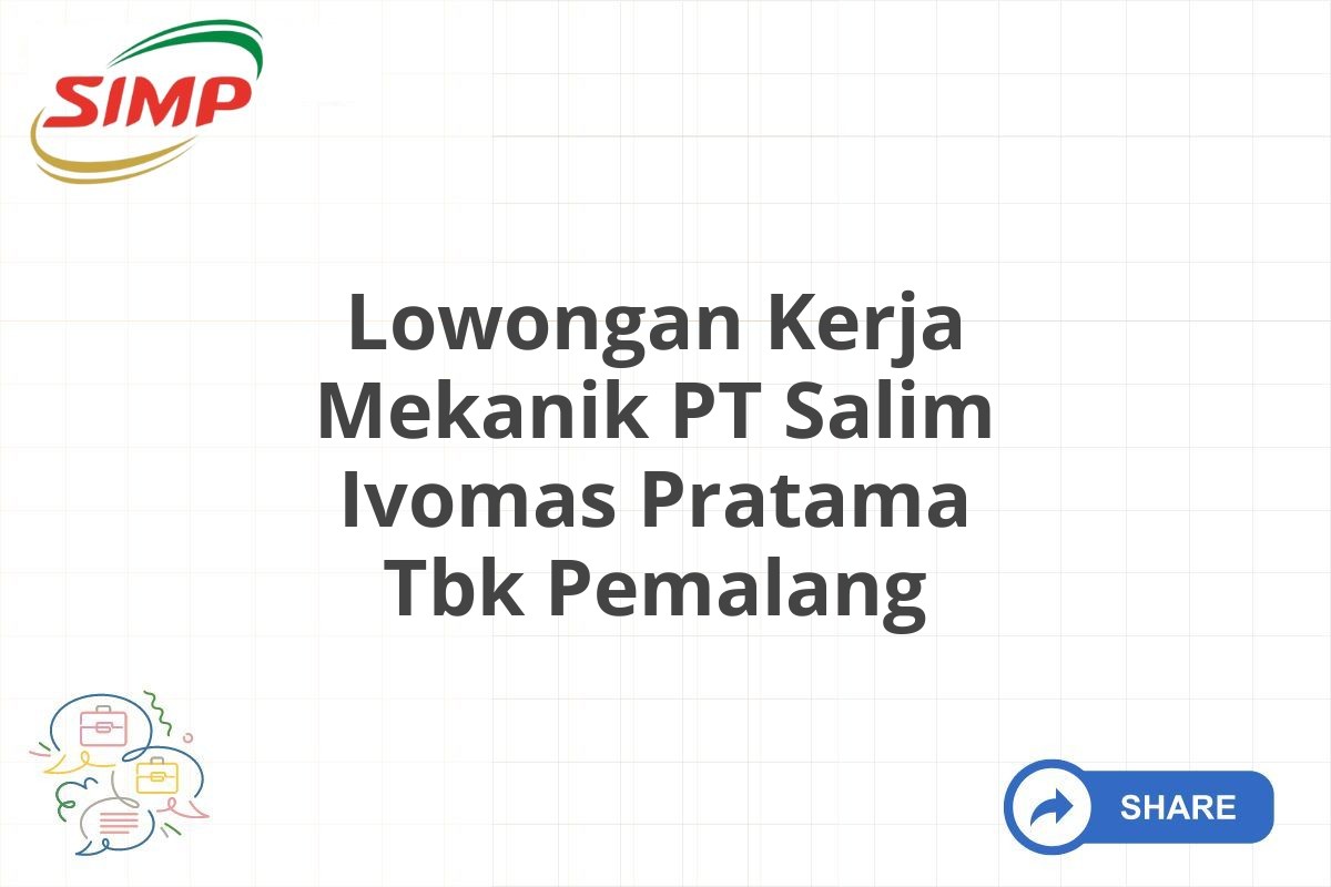 Lowongan Kerja Mekanik PT Salim Ivomas Pratama Tbk Pemalang