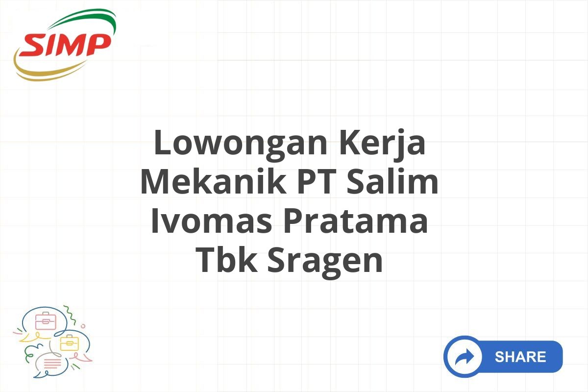 Lowongan Kerja Mekanik PT Salim Ivomas Pratama Tbk Sragen