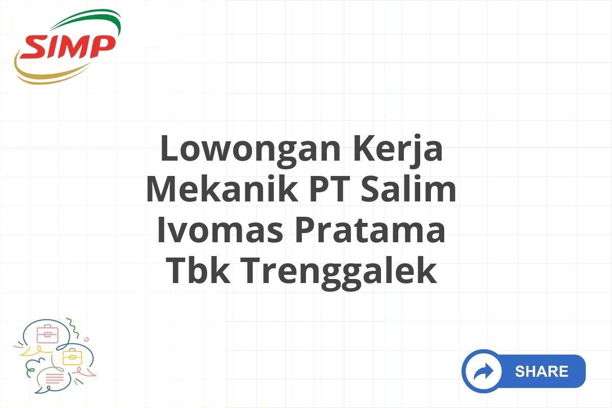 Lowongan Kerja Mekanik PT Salim Ivomas Pratama Tbk Trenggalek