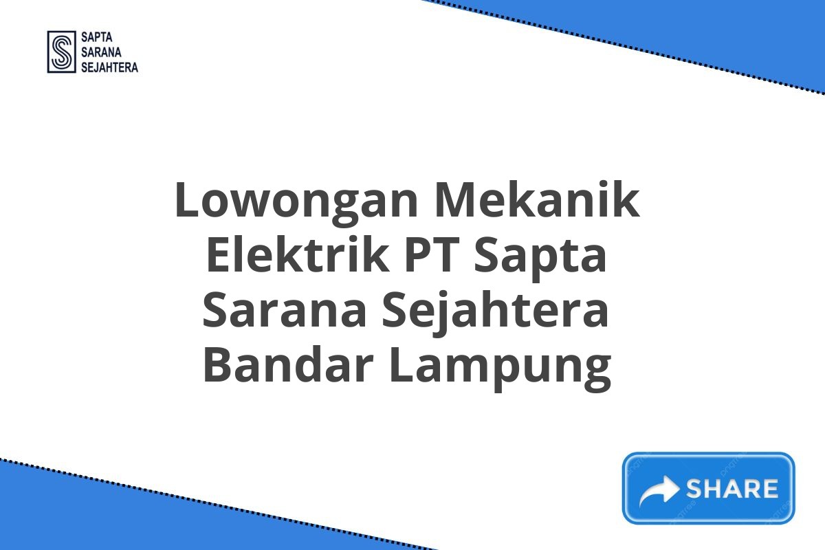 Lowongan Mekanik Elektrik PT Sapta Sarana Sejahtera Bandar Lampung