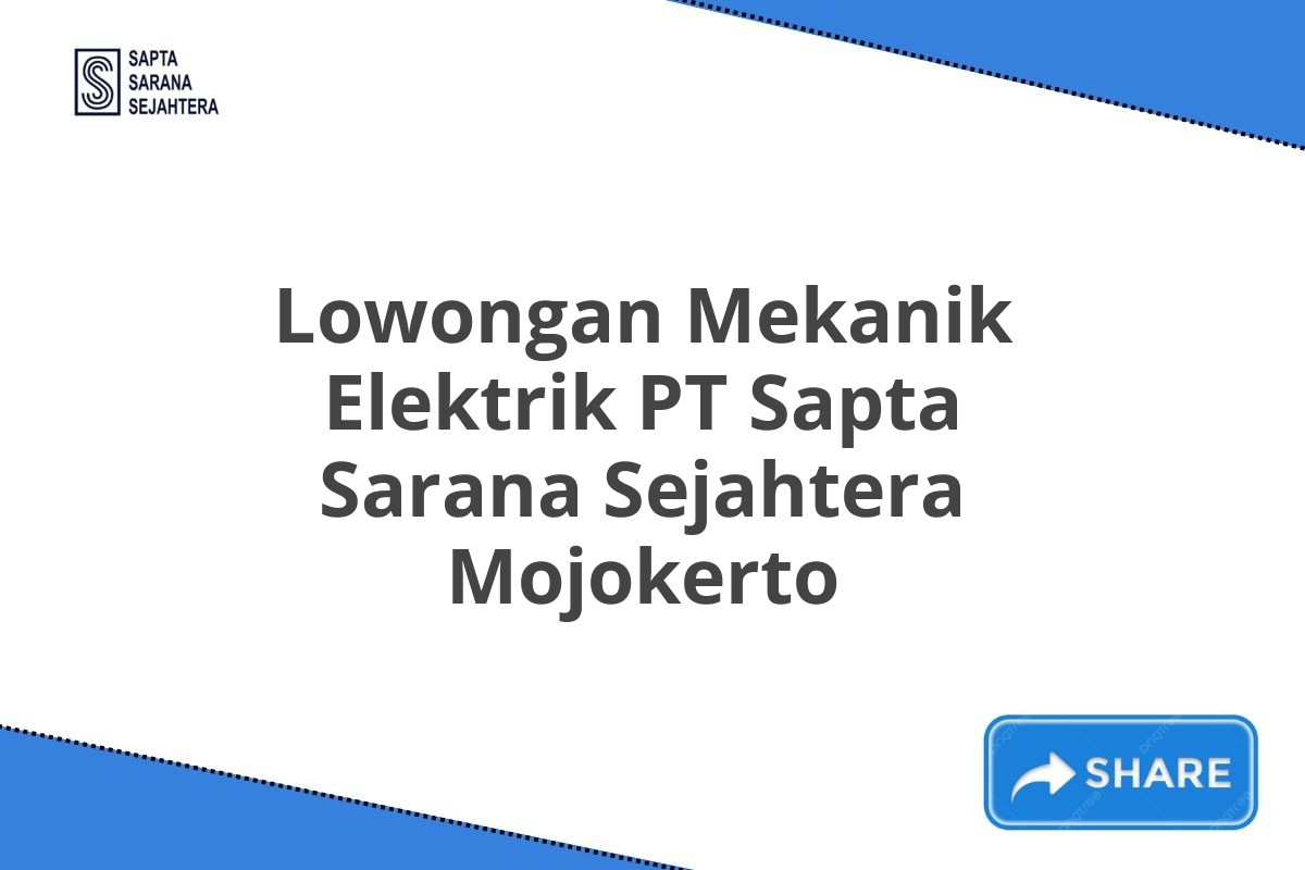 Lowongan Mekanik Elektrik PT Sapta Sarana Sejahtera Mojokerto