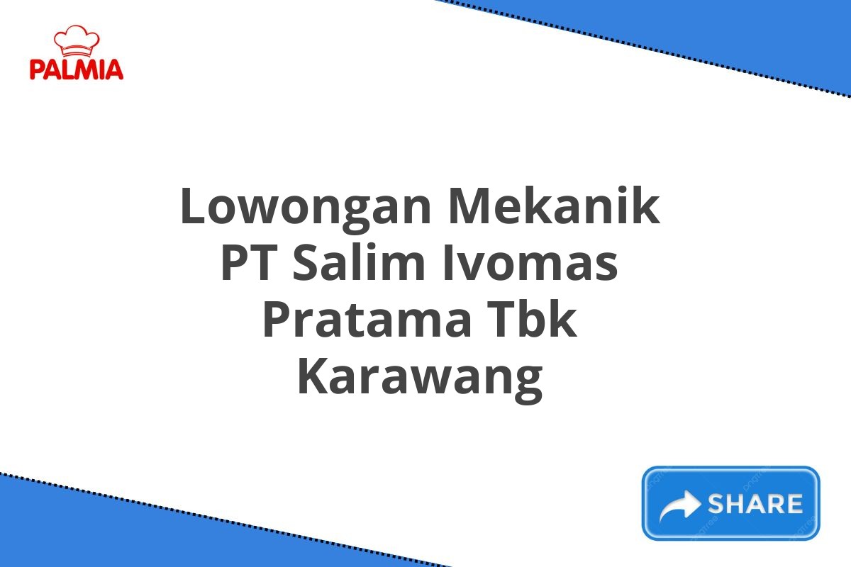 Lowongan Mekanik PT Salim Ivomas Pratama Tbk Karawang