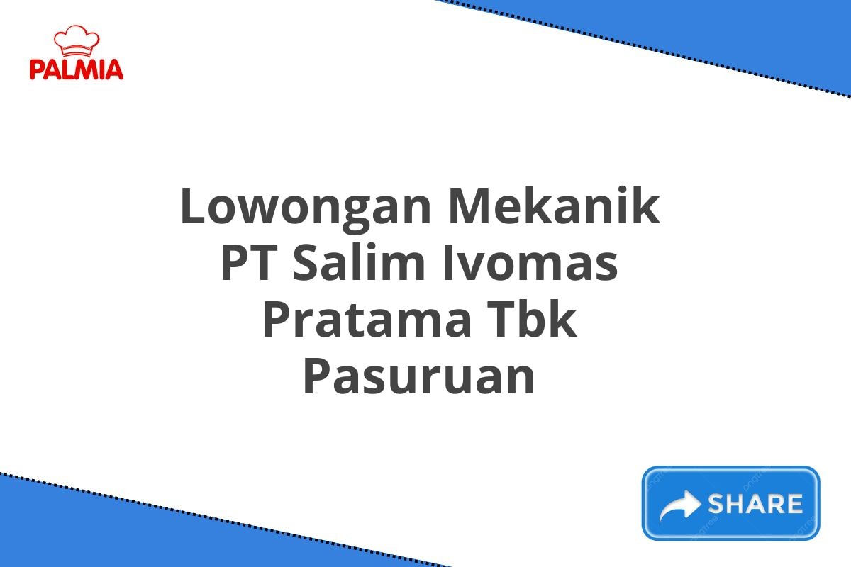 Lowongan Mekanik PT Salim Ivomas Pratama Tbk Pasuruan