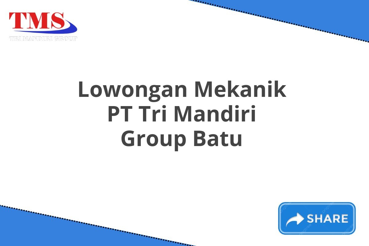 Lowongan Mekanik PT Tri Mandiri Group Batu