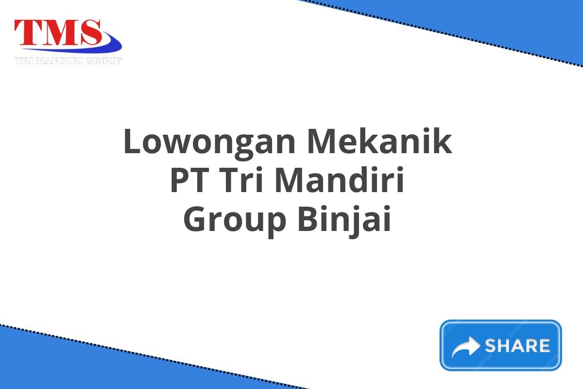 Lowongan Mekanik PT Tri Mandiri Group Binjai