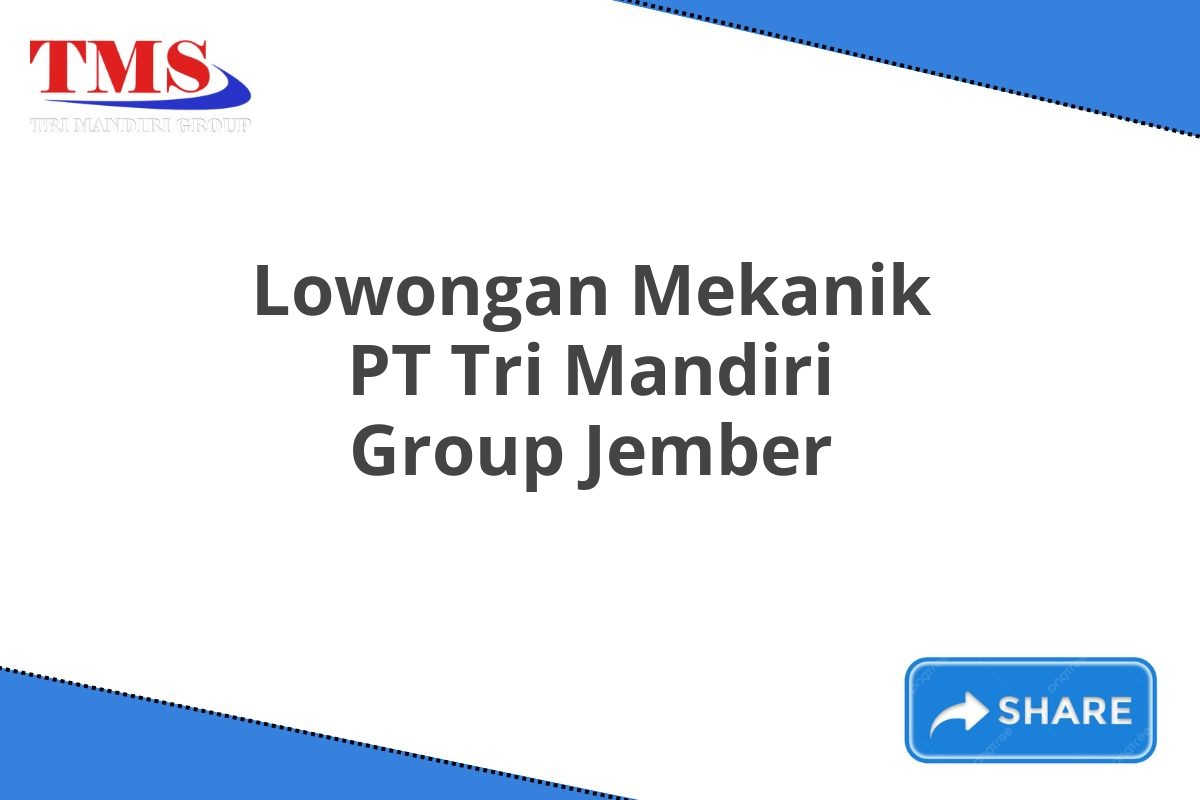 Lowongan Mekanik PT Tri Mandiri Group Jember