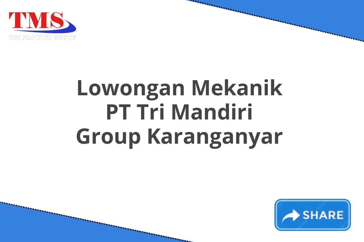 Lowongan Mekanik PT Tri Mandiri Group Karanganyar