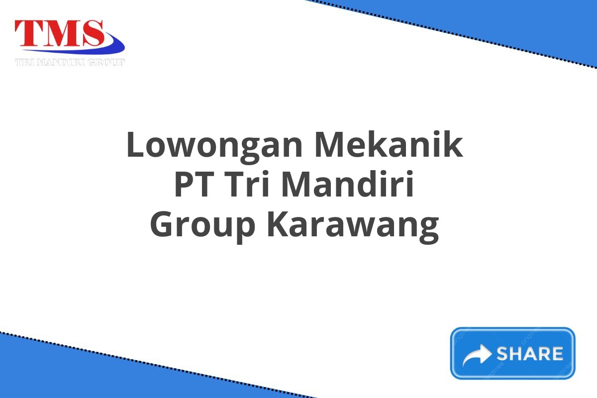 Lowongan Mekanik PT Tri Mandiri Group Karawang