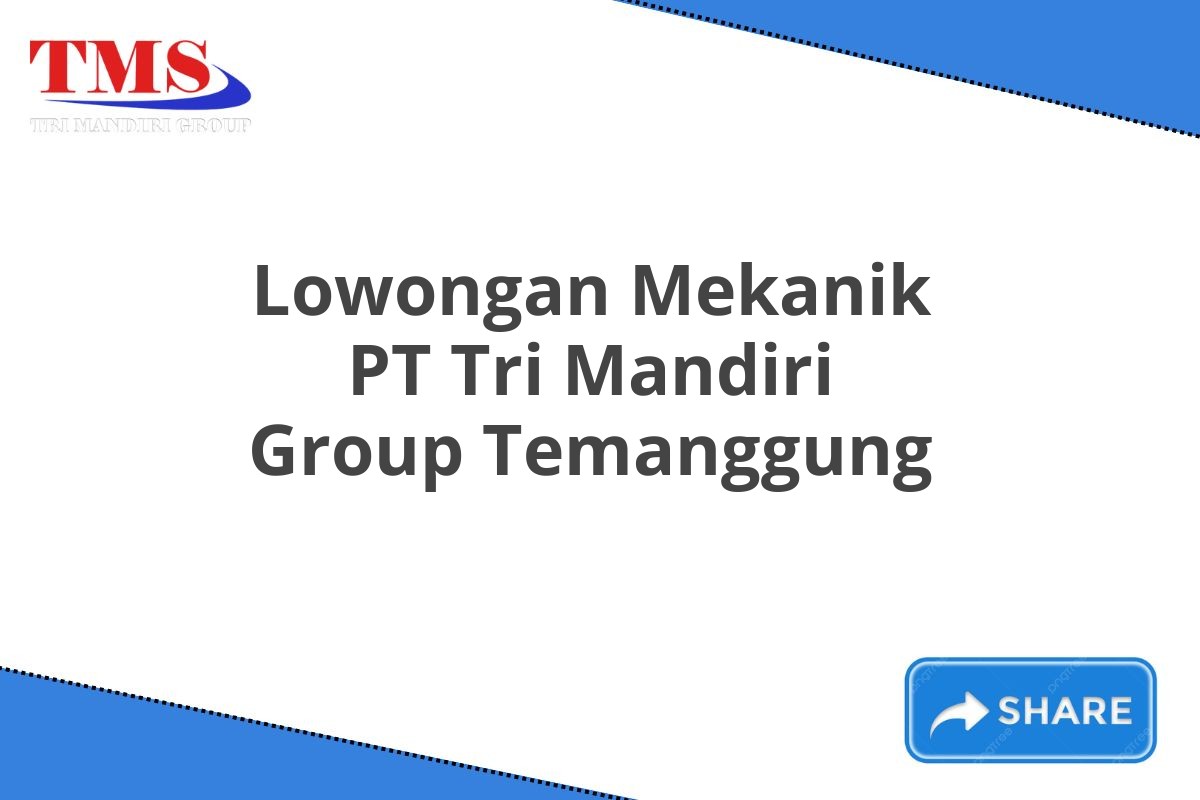 Lowongan Mekanik PT Tri Mandiri Group Temanggung