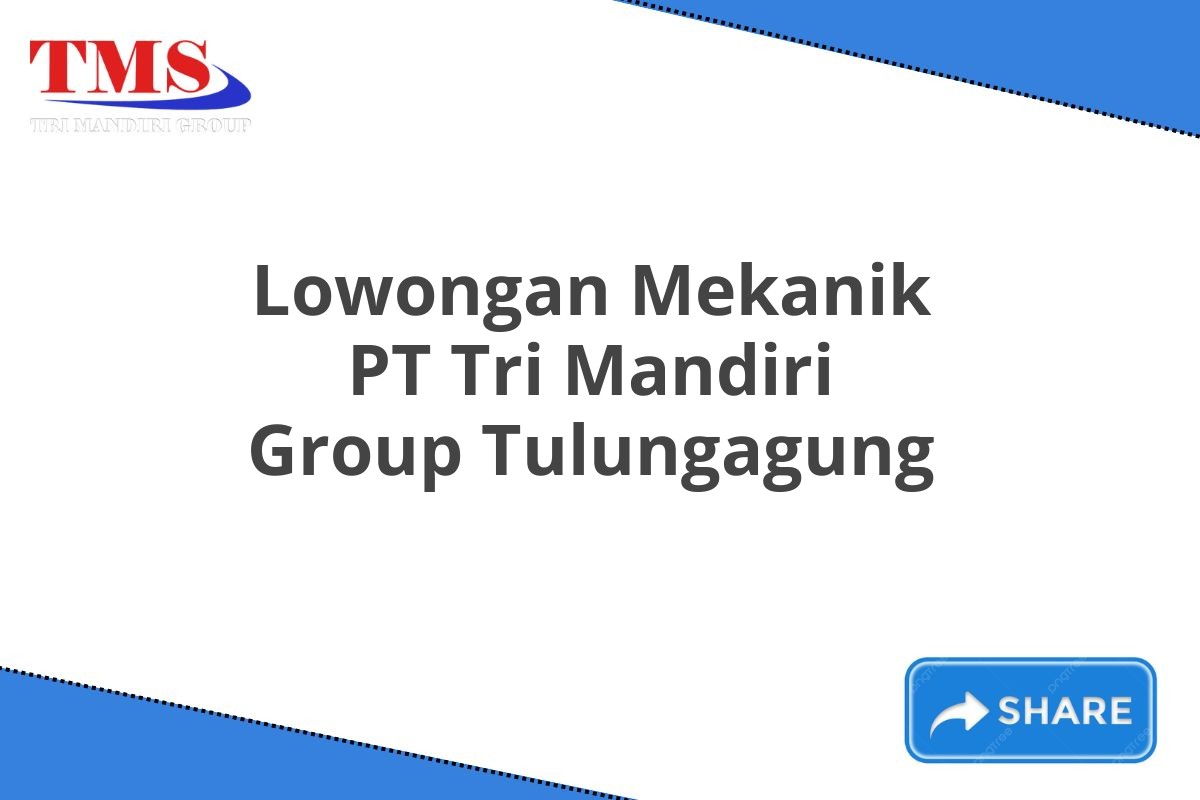 Lowongan Mekanik PT Tri Mandiri Group Tulungagung