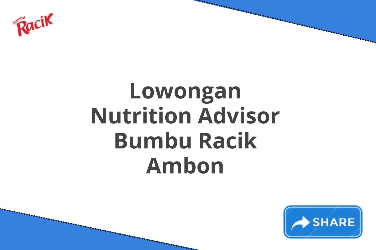 Lowongan Nutrition Advisor Bumbu Racik Ambon