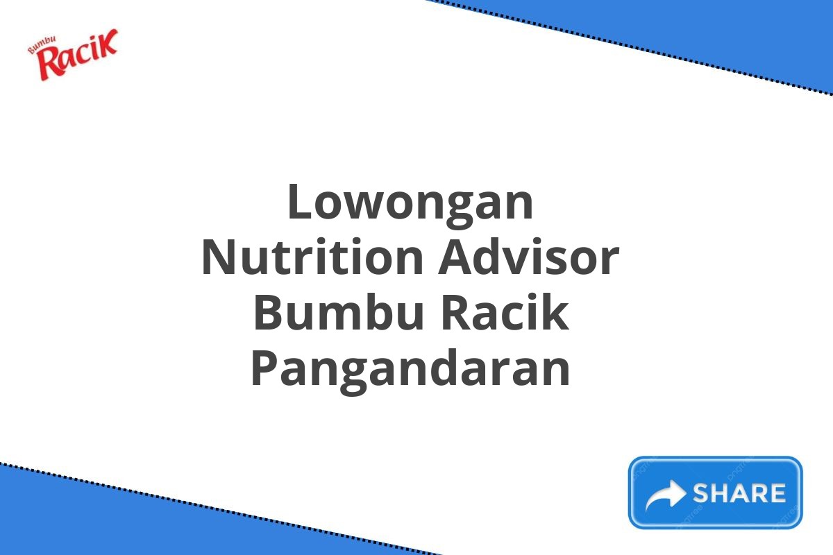 Lowongan Nutrition Advisor Bumbu Racik Pangandaran