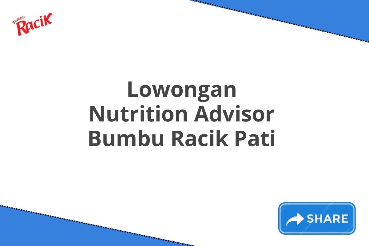 Lowongan Nutrition Advisor Bumbu Racik Pati