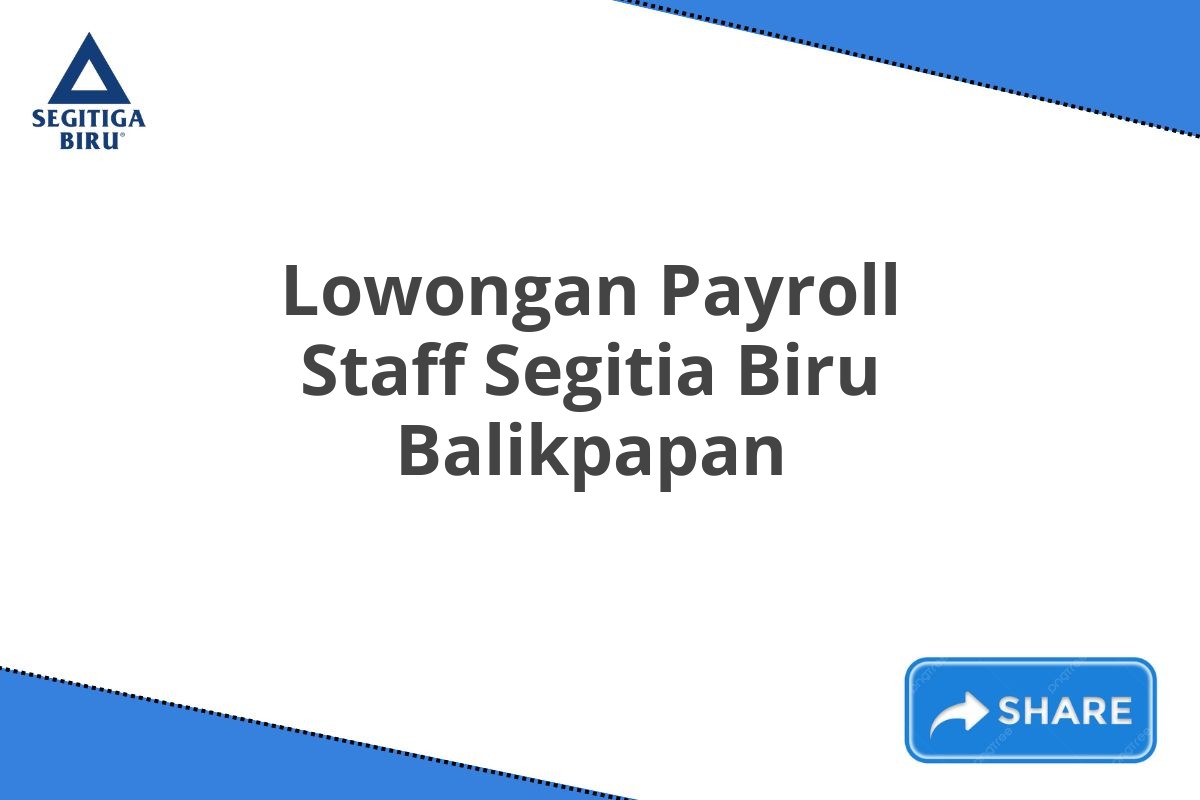 Lowongan Payroll Staff Segitia Biru Balikpapan