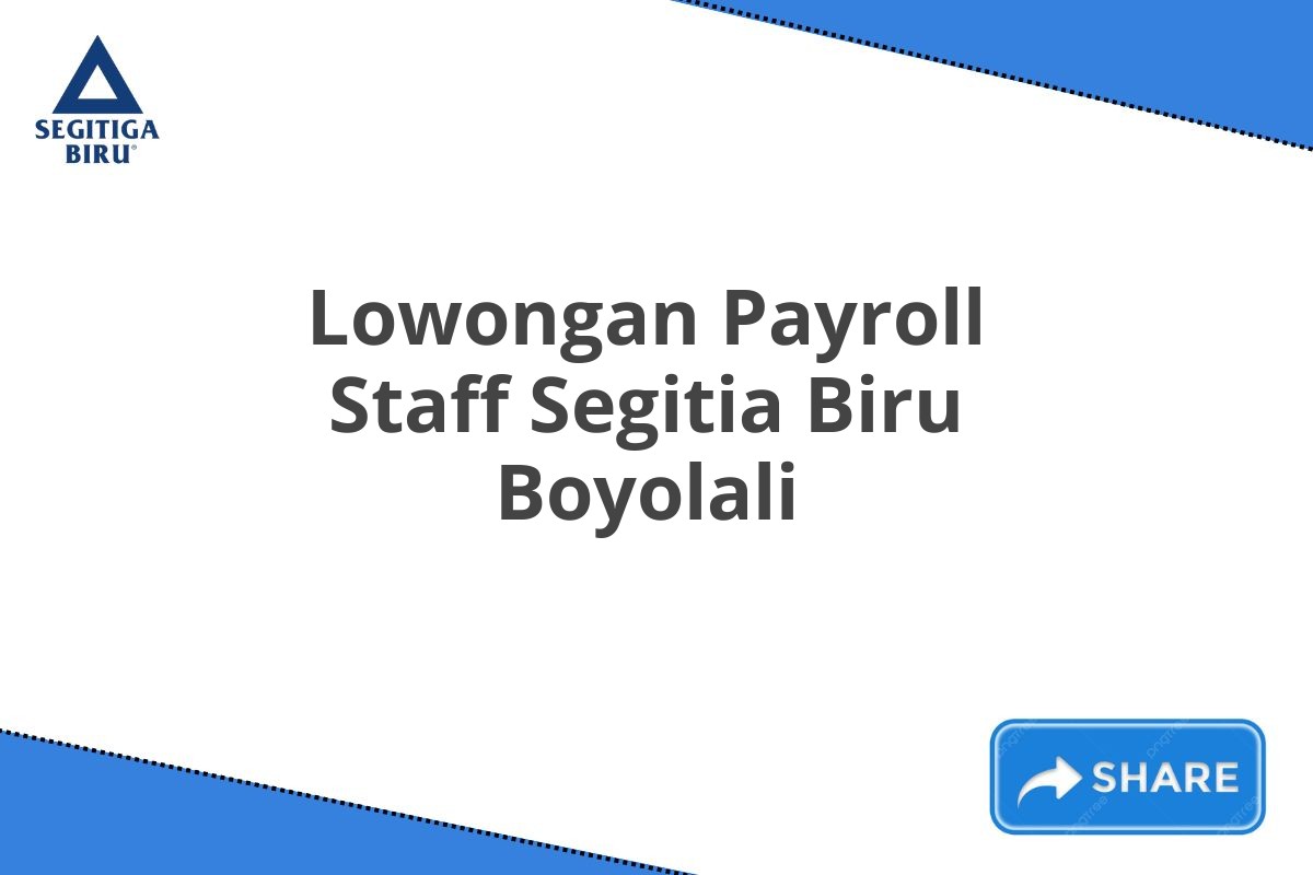 Lowongan Payroll Staff Segitia Biru Boyolali