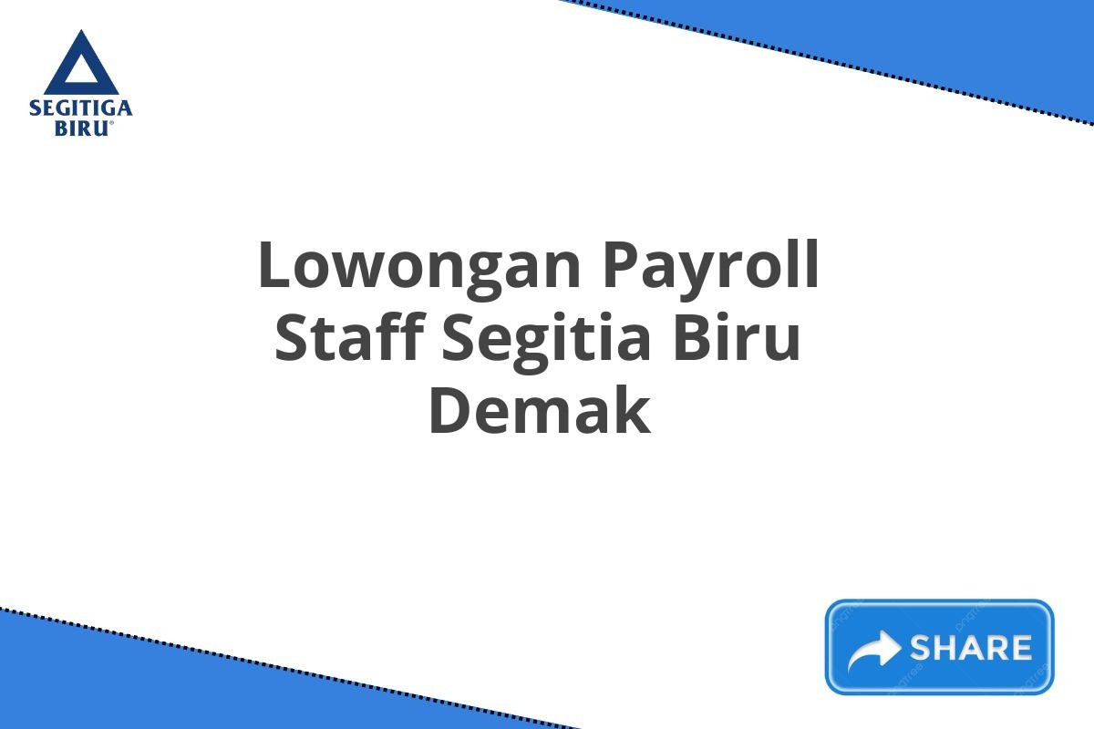 Lowongan Payroll Staff Segitia Biru Demak