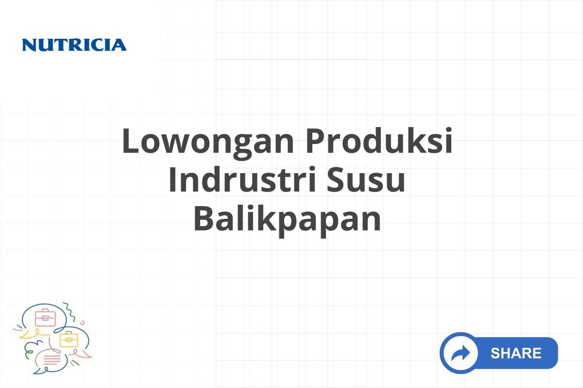 Lowongan Produksi Indrustri Susu Balikpapan