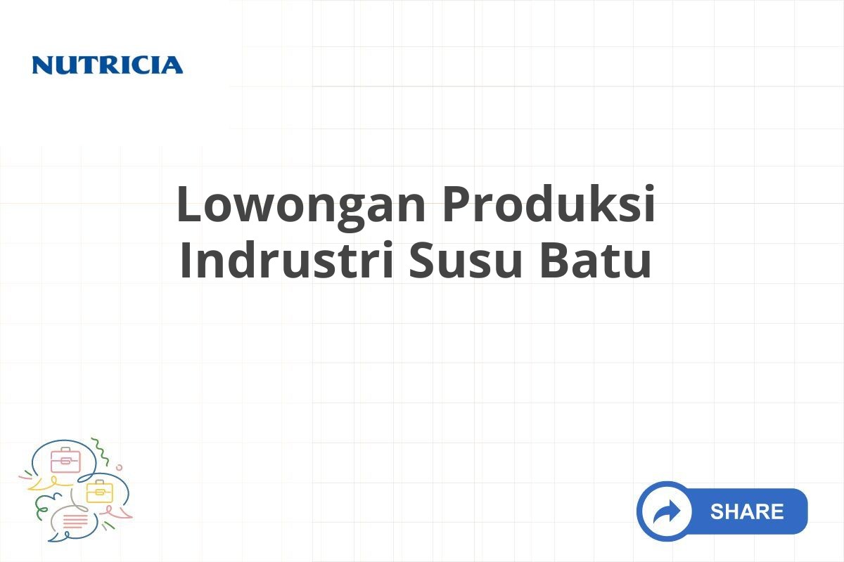 Lowongan Produksi Indrustri Susu Batu