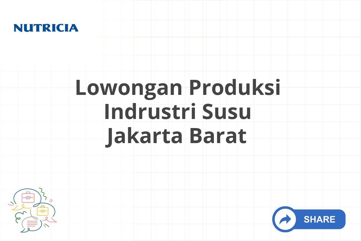 Lowongan Produksi Indrustri Susu Jakarta Barat