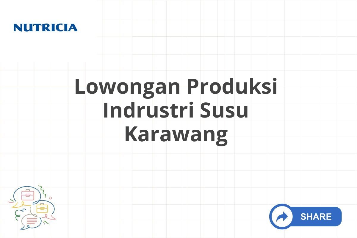 Lowongan Produksi Indrustri Susu Karawang