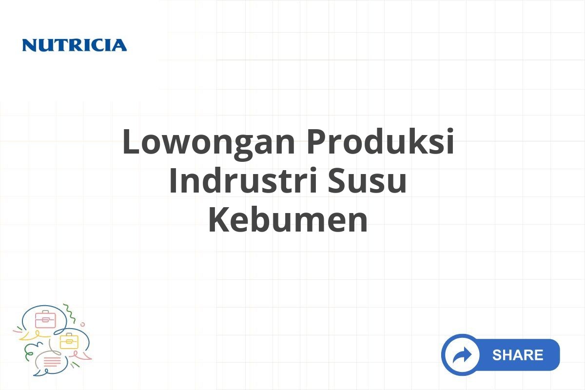 Lowongan Produksi Indrustri Susu Kebumen