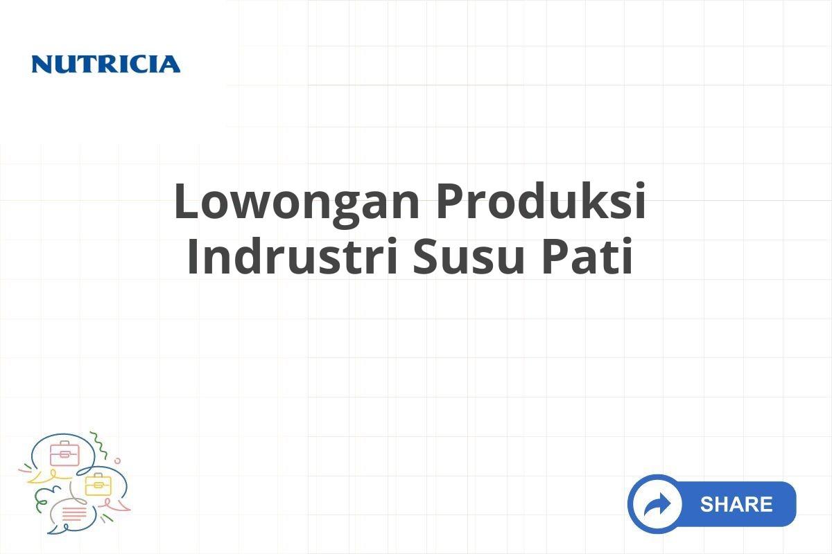 Lowongan Produksi Indrustri Susu Pati