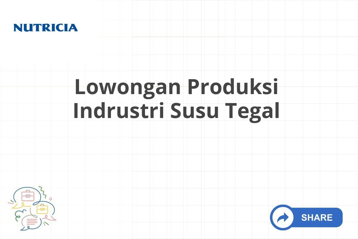 Lowongan Produksi Indrustri Susu Tegal