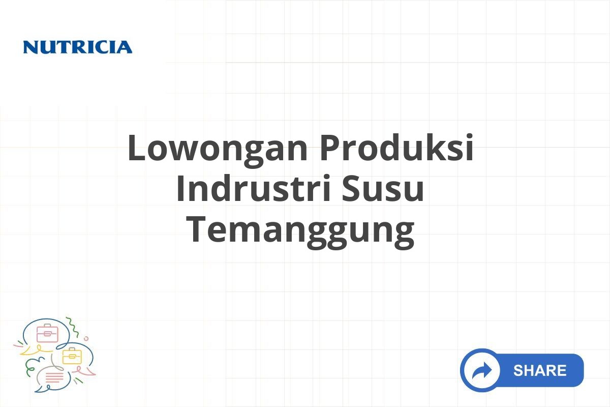 Lowongan Produksi Indrustri Susu Temanggung