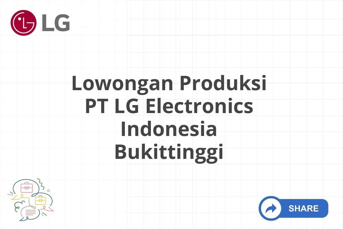 Lowongan Produksi PT LG Electronics Indonesia Bukittinggi