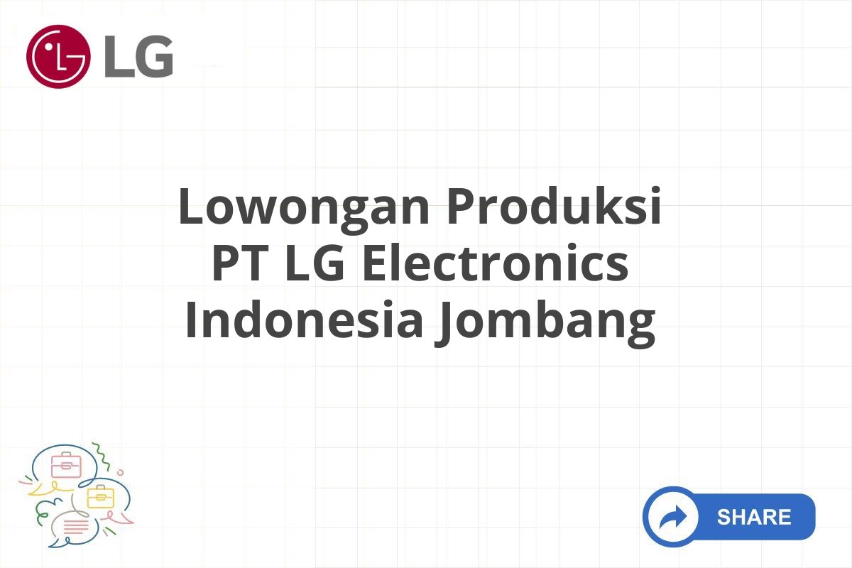 Lowongan Produksi PT LG Electronics Indonesia Jombang