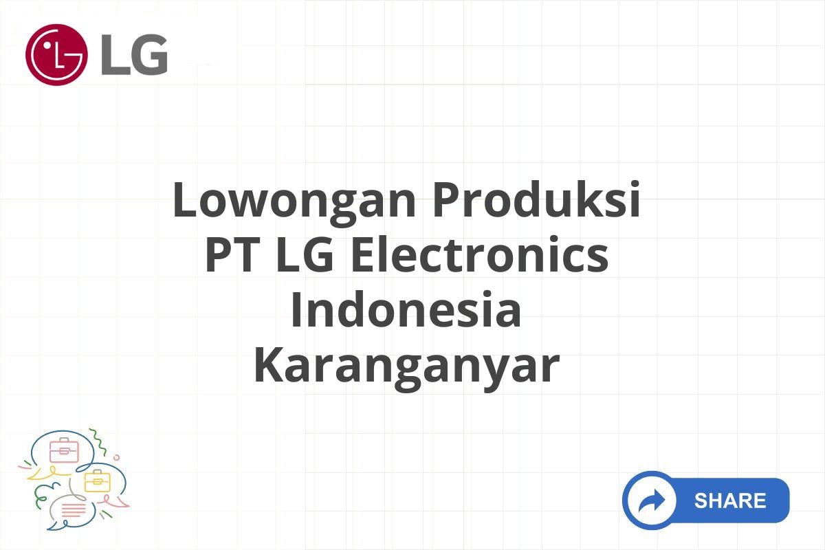 Lowongan Produksi PT LG Electronics Indonesia Karanganyar