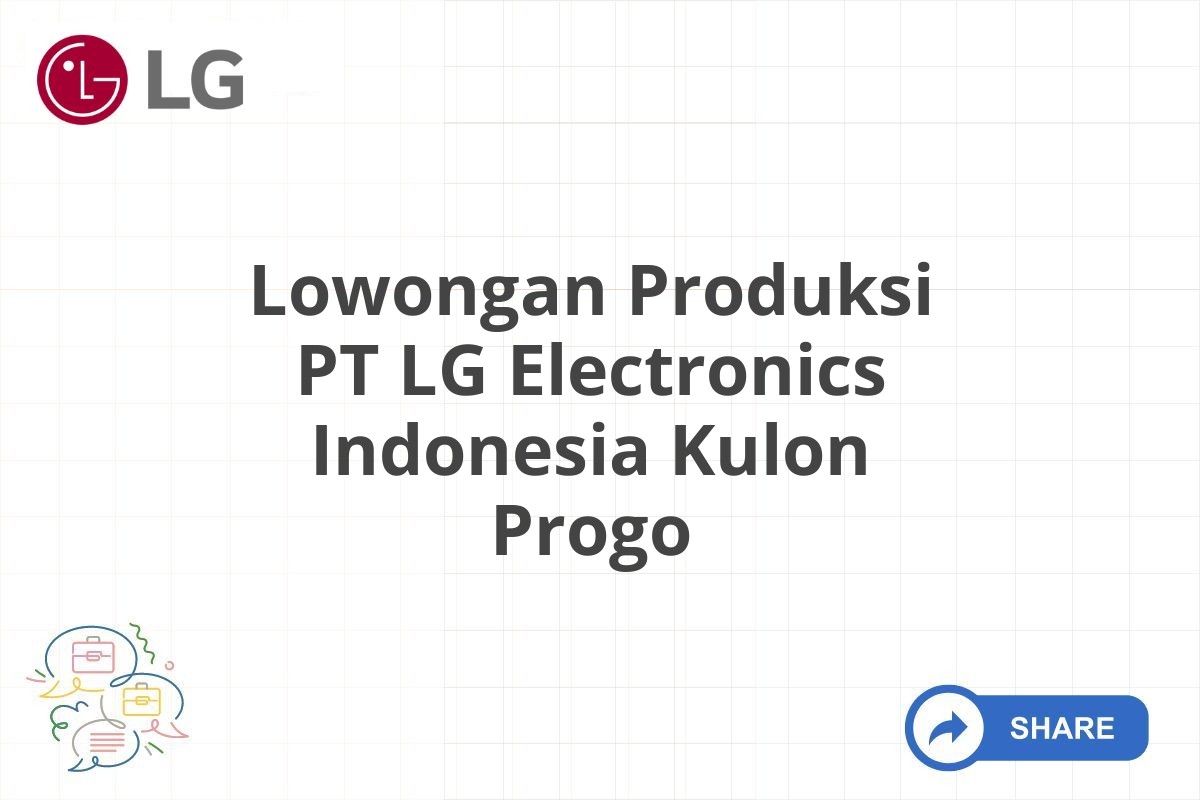 Lowongan Produksi PT LG Electronics Indonesia Kulon Progo