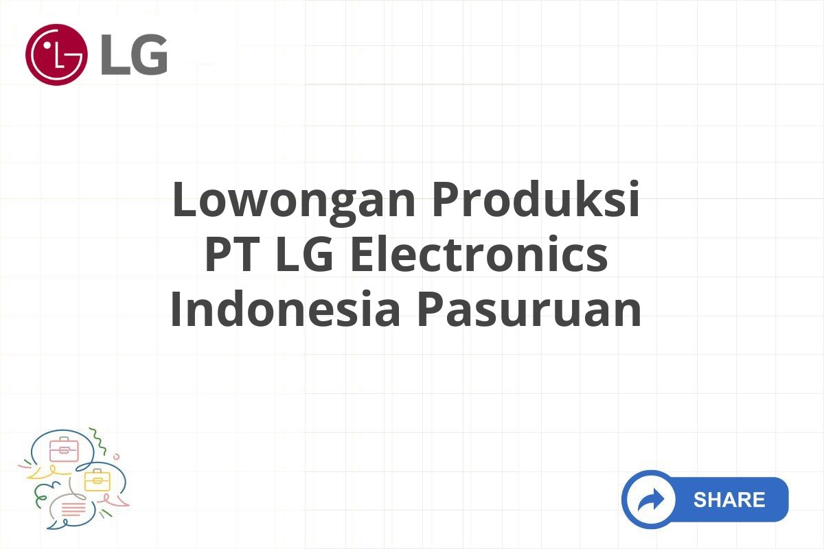 Lowongan Produksi PT LG Electronics Indonesia Pasuruan