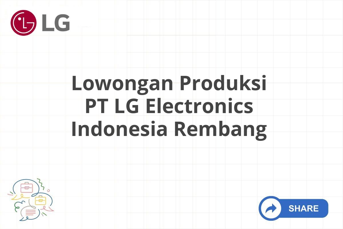 Lowongan Produksi PT LG Electronics Indonesia Rembang