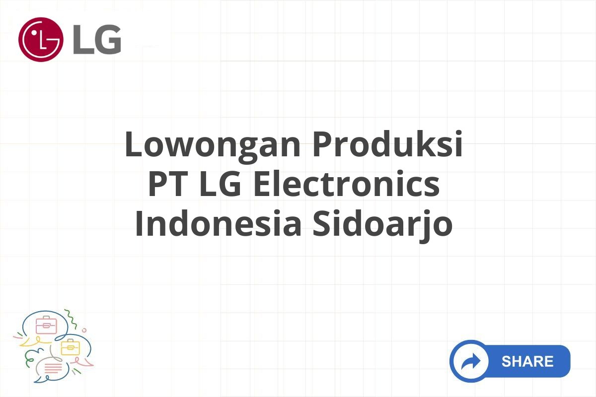 Lowongan Produksi PT LG Electronics Indonesia Sidoarjo