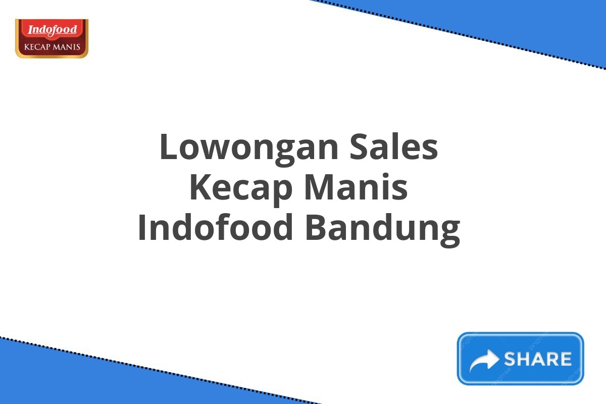 Lowongan Sales Kecap Manis Indofood Bandung