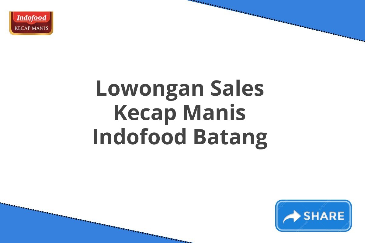 Lowongan Sales Kecap Manis Indofood Batang