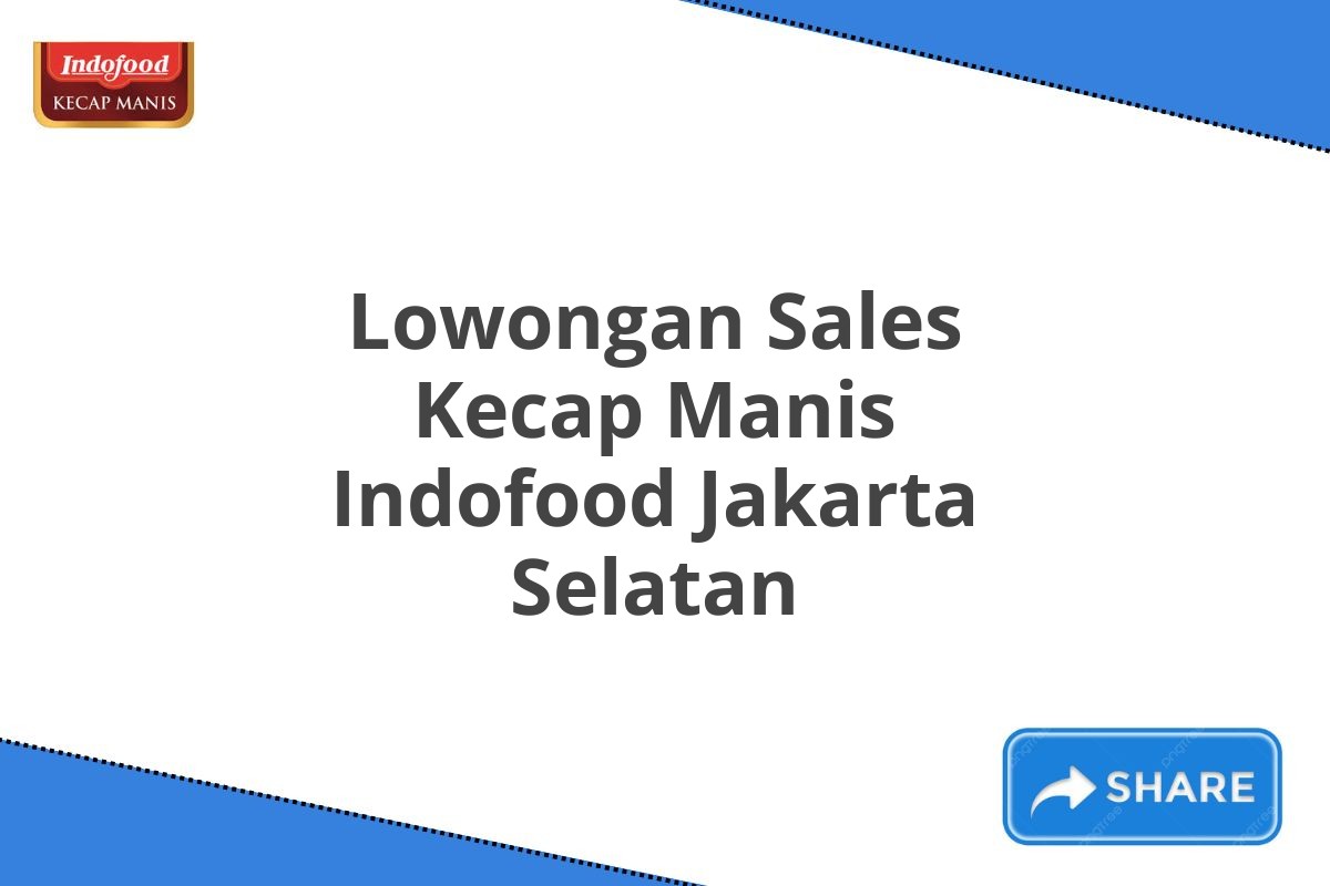 Lowongan Sales Kecap Manis Indofood Jakarta Selatan