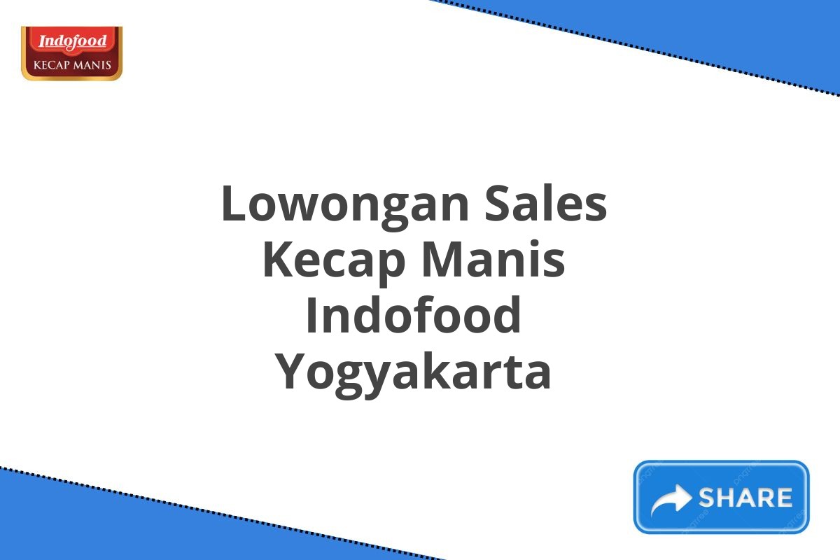 Lowongan Sales Kecap Manis Indofood Yogyakarta