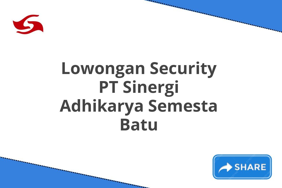 Lowongan Security PT Sinergi Adhikarya Semesta Batu