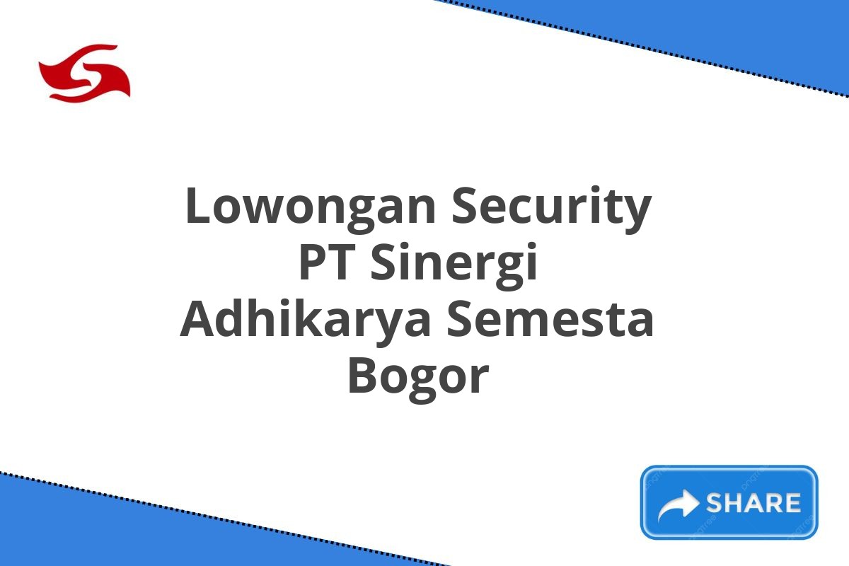 Lowongan Security PT Sinergi Adhikarya Semesta Bogor