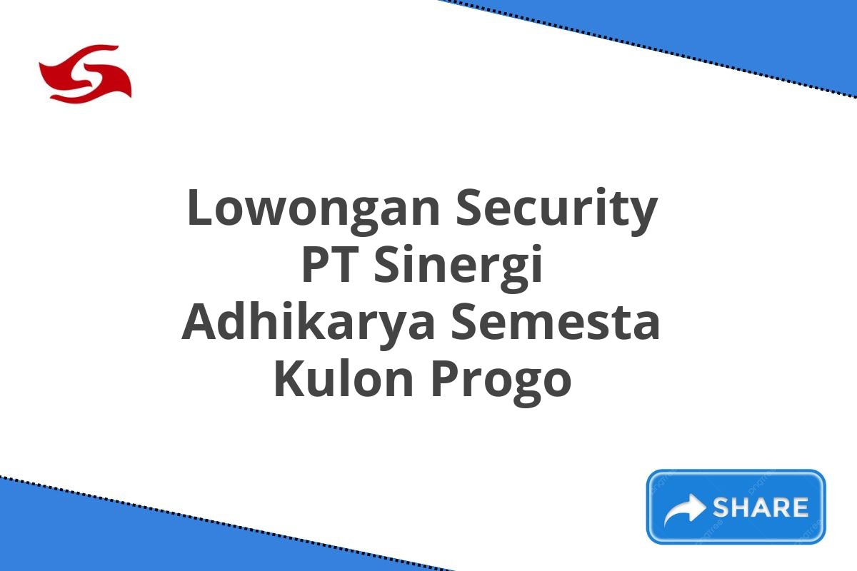 Lowongan Security PT Sinergi Adhikarya Semesta Kulon Progo