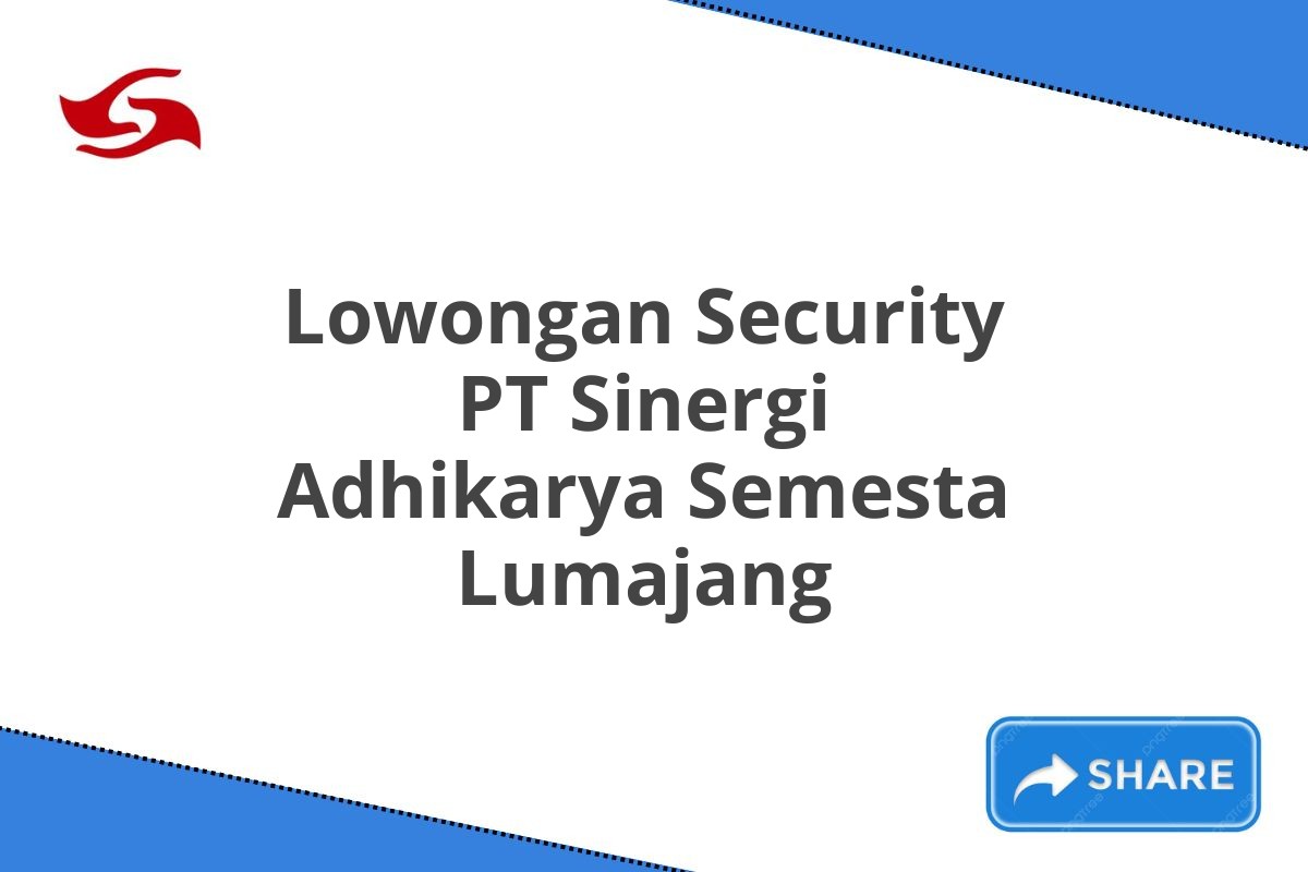 Lowongan Security PT Sinergi Adhikarya Semesta Lumajang