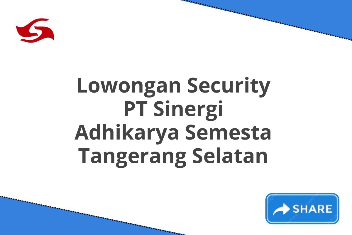 Lowongan Security PT Sinergi Adhikarya Semesta Tangerang Selatan