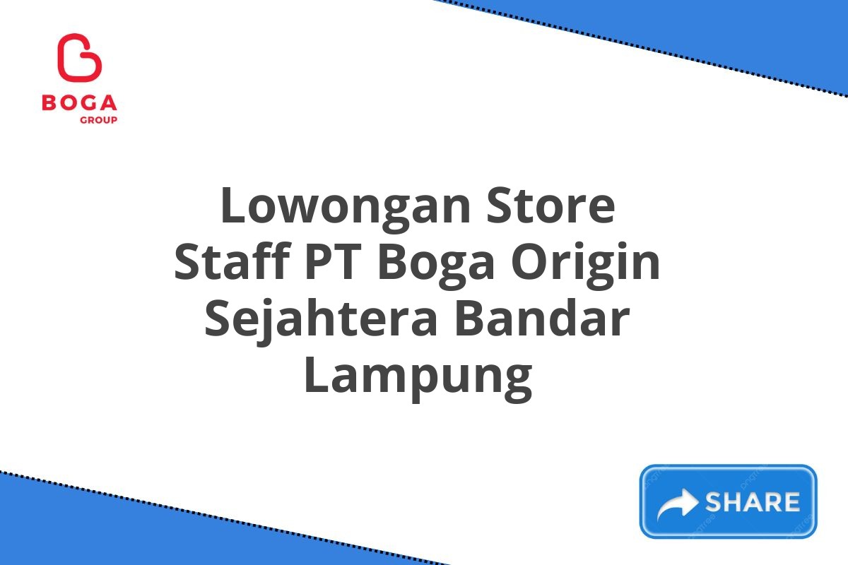 Lowongan Store Staff PT Boga Origin Sejahtera Bandar Lampung