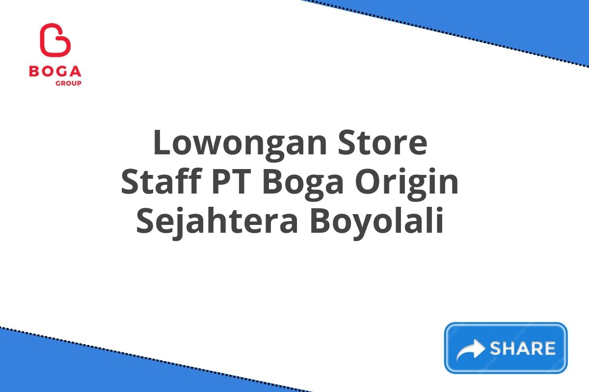 Lowongan Store Staff PT Boga Origin Sejahtera Boyolali