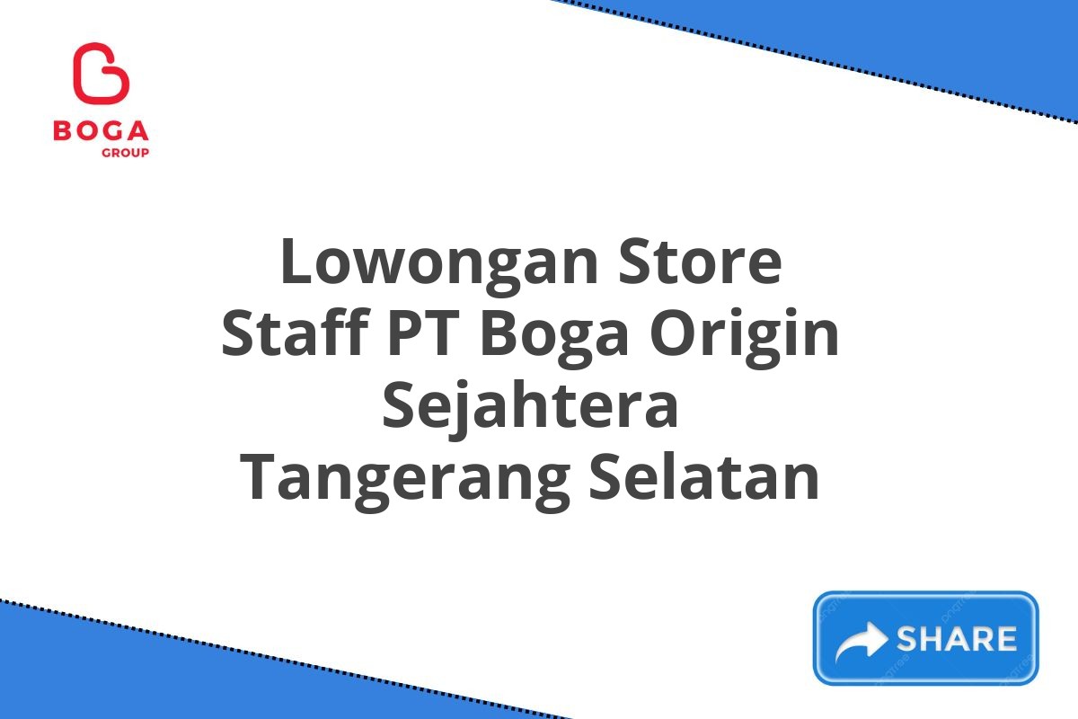 Lowongan Store Staff PT Boga Origin Sejahtera Tangerang Selatan