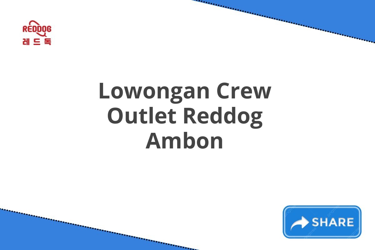 Lowongan Crew Outlet Reddog Ambon